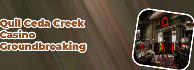 New quil ceda creek casino